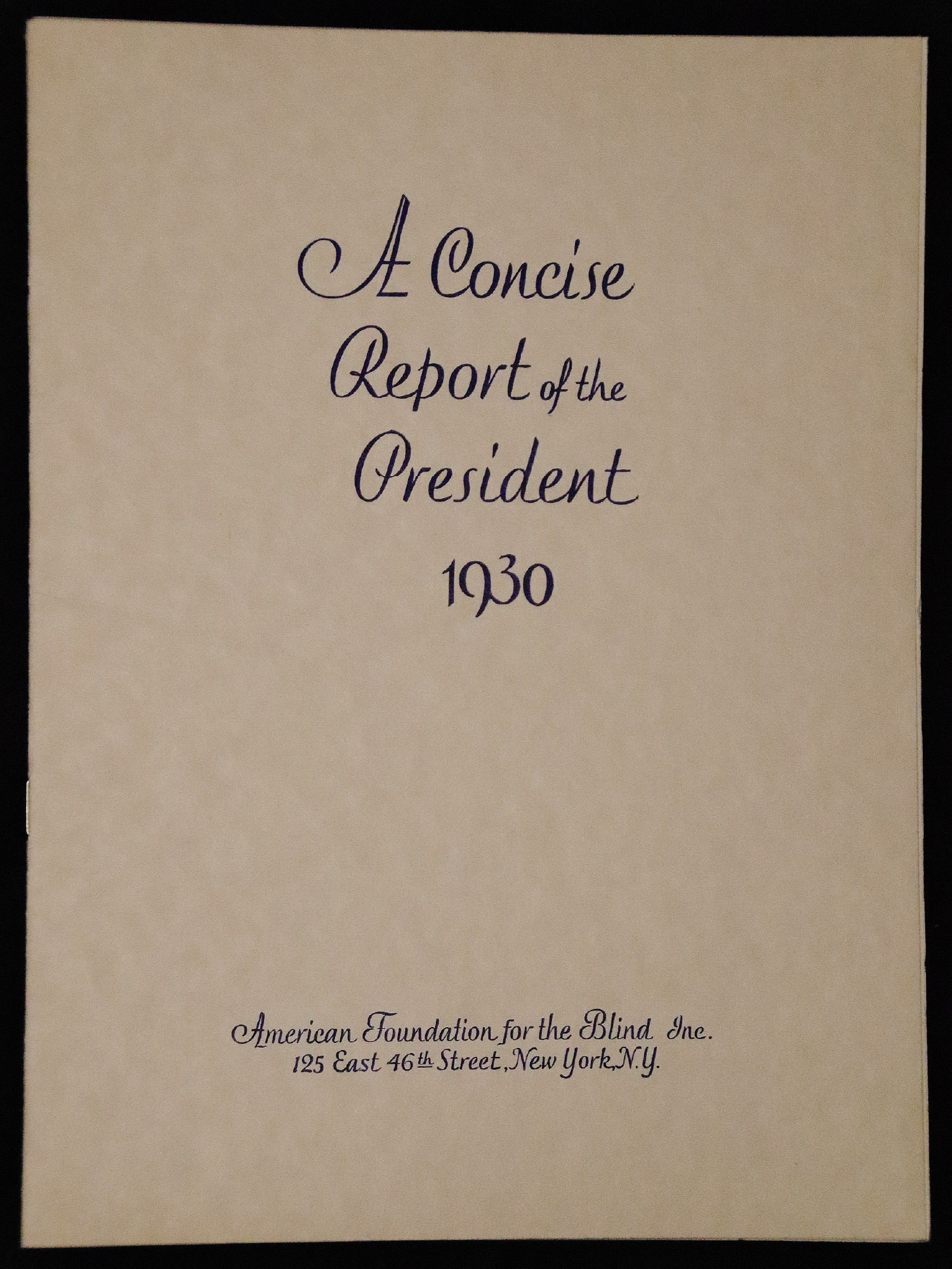The cover of a booklet reads "A Concise Report of the President 1930. American Foundation for the Blind Inc. 125 East 46th Street, New York, N.Y."